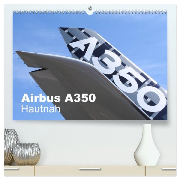 Airbus A350 Hautnah (hochwertiger Premium Wandkalender 2026 DIN A2 quer), Kunstdruck in Hochglanz