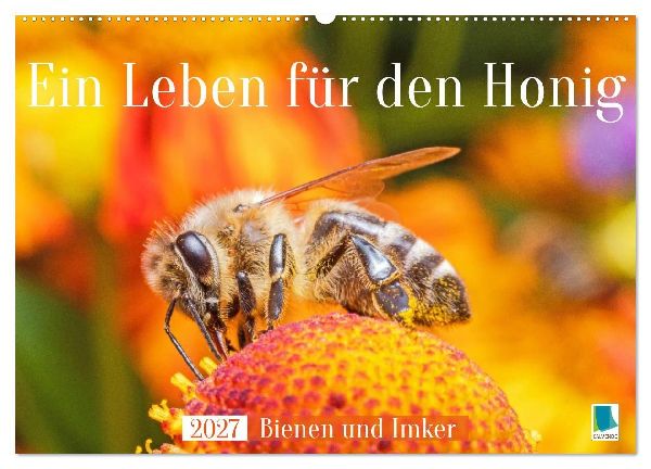 Ein Leben für den Honig: Bienen und Imker (Wandkalender 2027 DIN A2 quer), CALVENDO Monatskalender