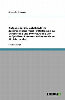 Aufgabe der Zensurbehörde im Zusammenhang mit ihrer Bedeutung zur Verbreitung und Unterstützung von aufgeklärter Literatur in Frankreich im 18. Jahrhundert