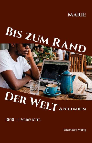 Bis zum Rand der Welt und nie daheim