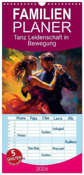 Familienplaner 2026 - Tanz Leidenschaft in Bewegung mit 5 Spalten (Wandkalender, 21 x 45 cm) CALVENDO