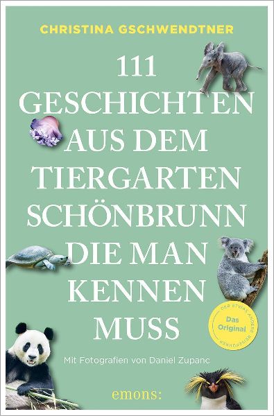 111 Geschichten aus dem Tiergarten Schönbrunn, die man kennen muss