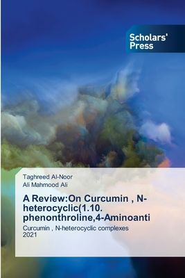 A Review:On Curcumin , N-heterocyclic(1.10. phenonthroline,4-Aminoanti