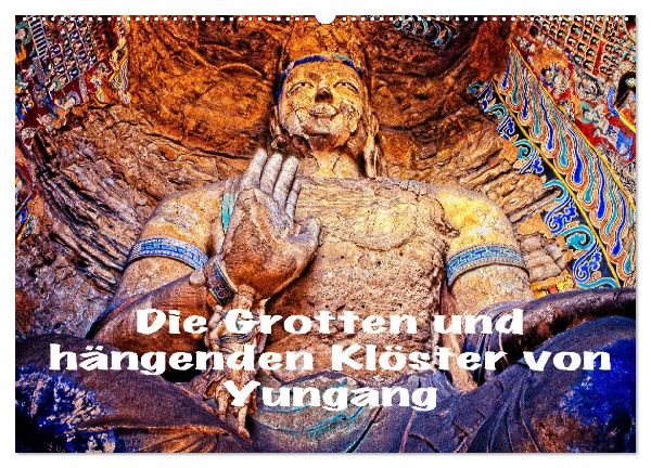 Die Grotten und hängenden Klöster von Yungang (Wandkalender 2026 DIN A2 quer), CALVENDO Monatskalender