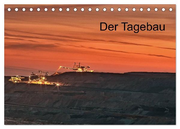 Der Tagebau (Tischkalender 2026 DIN A5 quer), CALVENDO Monatskalender