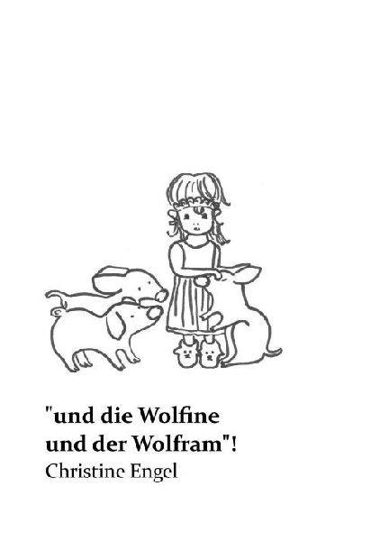 "und die Wolfine und der Wolfram"!