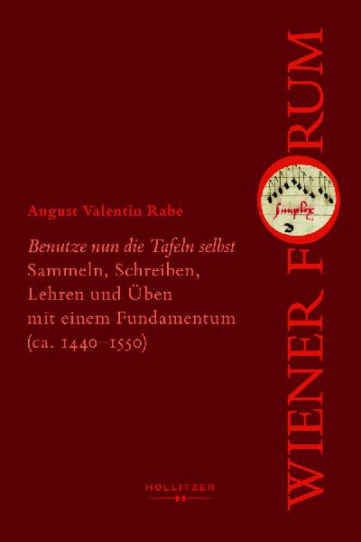 "Benutze nun die Tafeln selbst" Sammeln, Schreiben, Lehren und Üben mit einem Fundamentum (ca. 1440-1550)
