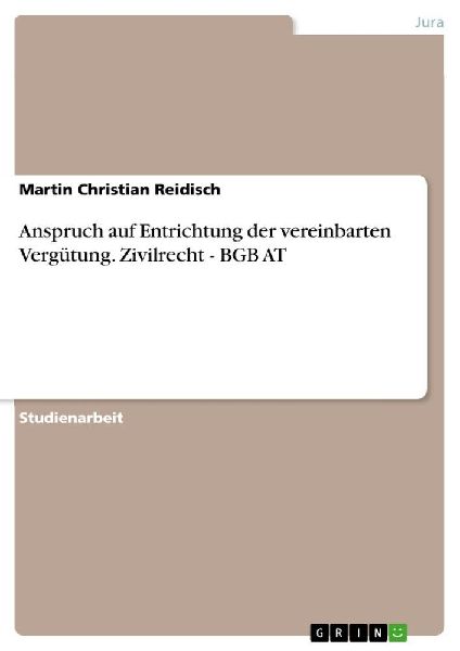 Anspruch auf Entrichtung der vereinbarten Vergütung. Zivilrecht - BGB AT