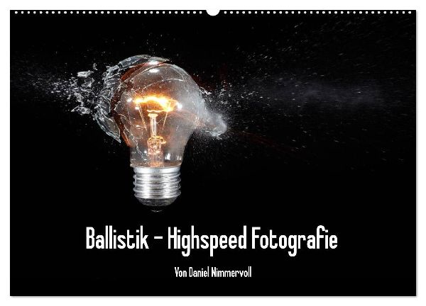 Ballistik Highspeed Fotos (Wandkalender 2026 DIN A2 quer), CALVENDO Monatskalender