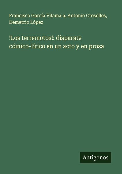 !Los terremotos!: disparate cómico-lírico en un acto y en prosa