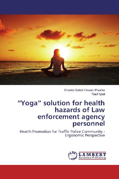 "Yoga" solution for health hazards of Law enforcement agency personnel