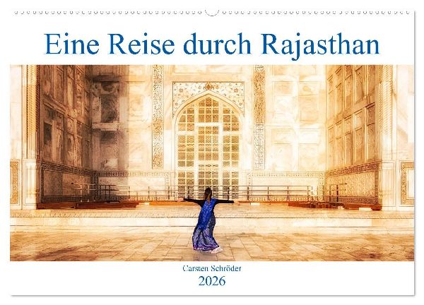 Eine Reise durch Rajasthan (Wandkalender 2026 DIN A2 quer), CALVENDO Monatskalender