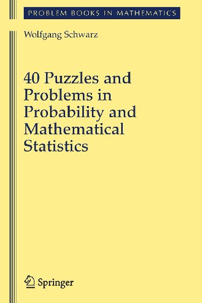 40 Puzzles and Problems in Probability and Mathematical Statistics