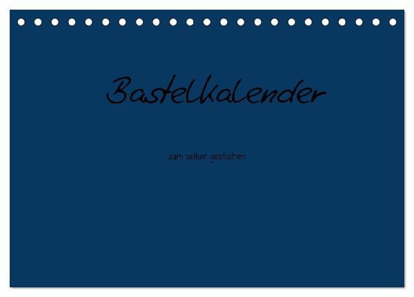 Bastelkalender - Dunkelblau (Tischkalender 2026 DIN A5 quer), CALVENDO Monatskalender