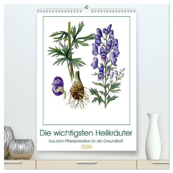 Die wichtigsten Heilkräuter (hochwertiger Premium Wandkalender 2026 DIN A2 hoch), Kunstdruck in Hochglanz