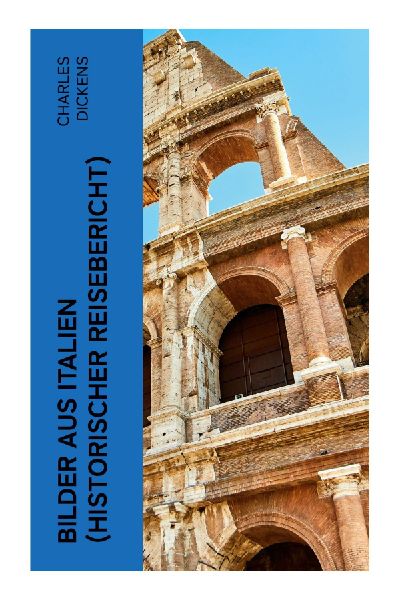 Bilder aus Italien (Historischer Reisebericht)