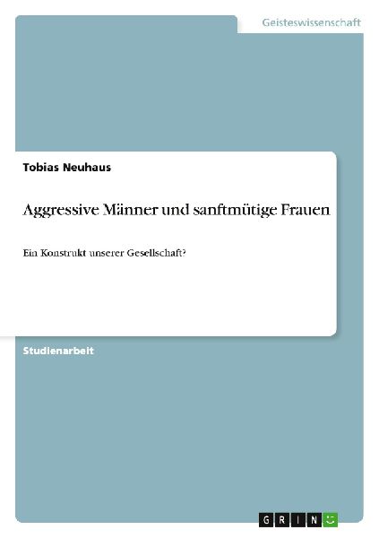 Aggressive Männer und sanftmütige Frauen