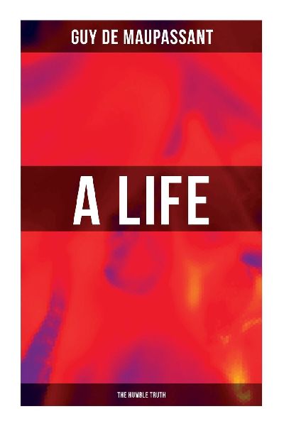 A Life (the Humble Truth)