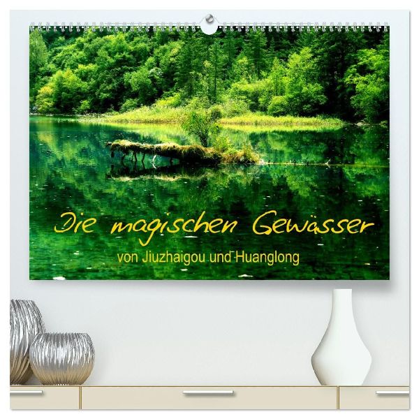 Die magischen Gewässer von Jiuzhaigou und Huanglong (hochwertiger Premium Wandkalender 2026 DIN A2 quer), Kunstdruck in Hochglanz