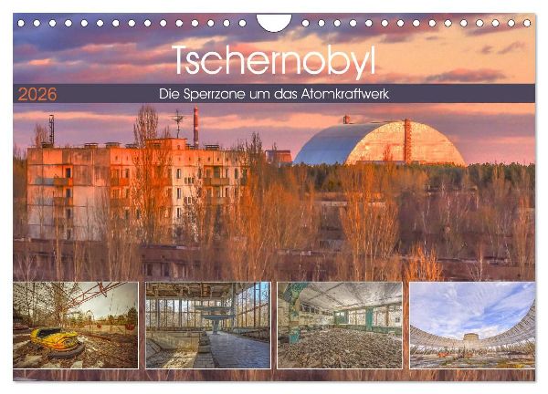 Tschernobyl - Die Sperrzone um das Atomkraftwerk (Wandkalender 2026 DIN A4 quer), CALVENDO Monatskalender