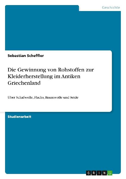 Die Gewinnung von Rohstoffen zur Kleiderherstellung im Antiken Griechenland