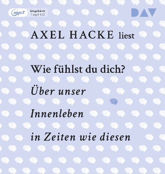 Wie fühlst du dich? Über unser Innenleben in Zeiten wie diesen