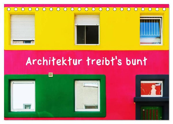 Architektur treibt's bunt (Tischkalender 2026 DIN A5 quer), CALVENDO Monatskalender