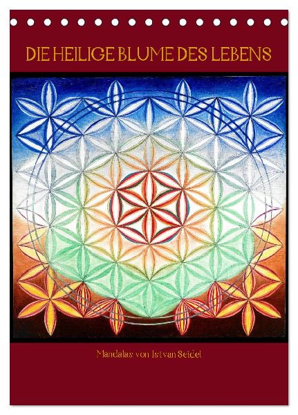 Die heilige Blume des Lebens - Mandalas von Istvan Seidel (Tischkalender 2026 DIN A5 hoch), CALVENDO Monatskalender