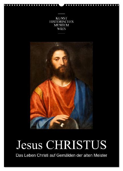 Jesus Christus - Das Leben Christi auf Gemälden der alten Meister (Wandkalender 2026 DIN A2 hoch), CALVENDO Monatskalender