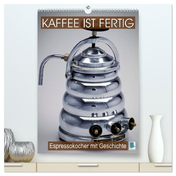 Espressokocher mit Geschichte: Kaffee ist fertig (hochwertiger Premium Wandkalender 2026 DIN A2 hoch), Kunstdruck in Hochglanz