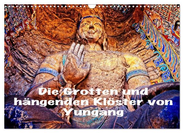 Die Grotten und hängenden Klöster von Yungang (Wandkalender 2026 DIN A3 quer), CALVENDO Monatskalender