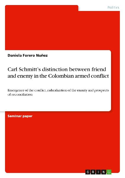 Carl Schmitt's distinction between friend and enemy in the Colombian armed conflict