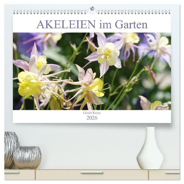 Akeleien im Garten (hochwertiger Premium Wandkalender 2026 DIN A2 quer), Kunstdruck in Hochglanz