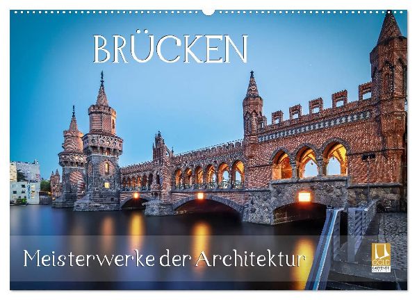 Brücken - Meisterwerke der Architektur (Wandkalender 2026 DIN A2 quer), CALVENDO Monatskalender