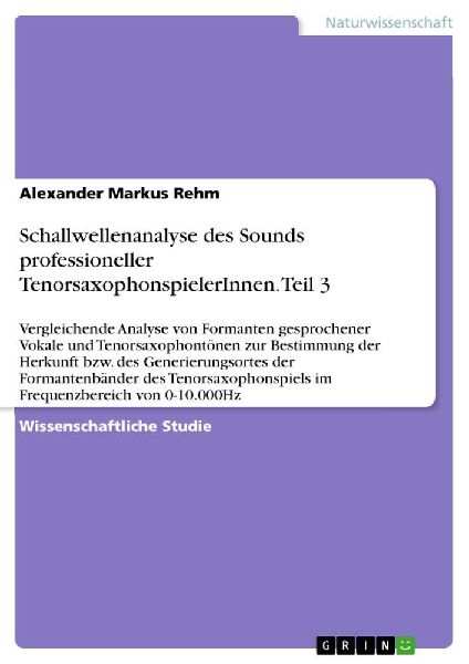 Schallwellenanalyse des Sounds professioneller TenorsaxophonspielerInnen. Teil 3