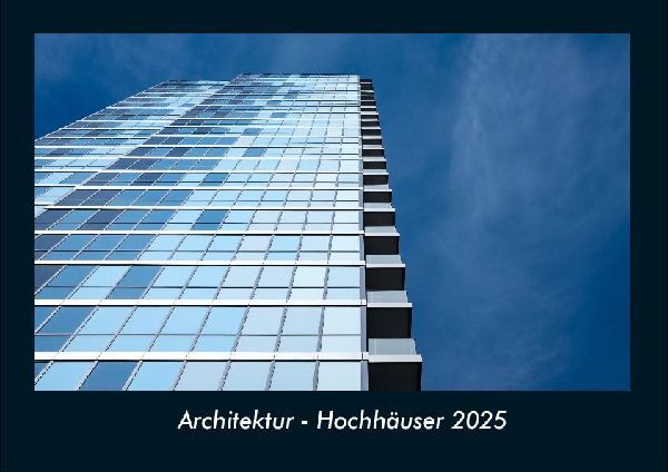 Architektur - Hochhäuser 2025 Fotokalender DIN A4