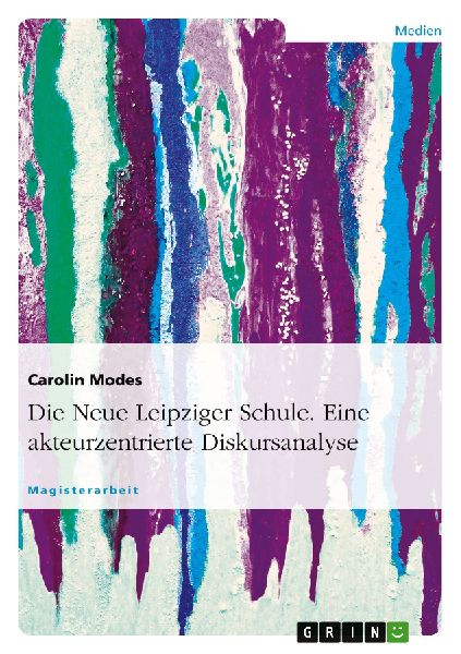 Die Neue Leipziger Schule. Eine akteurzentrierte Diskursanalyse