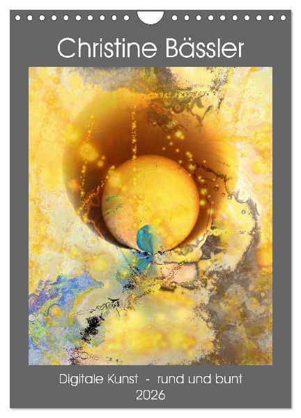 Digitale Kunst - rund und bunt (Wandkalender 2026 DIN A4 hoch), CALVENDO Monatskalender