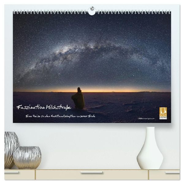 Faszination Milchstraße - eine Reise zu den Nachtlandschaften unserer Erde (hochwertiger Premium Wandkalender 2026 DIN A2 quer), Kunstdruck in Hochglanz