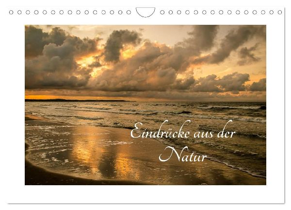 Eindrücke aus der Natur (Wandkalender 2026 DIN A4 quer), CALVENDO Monatskalender