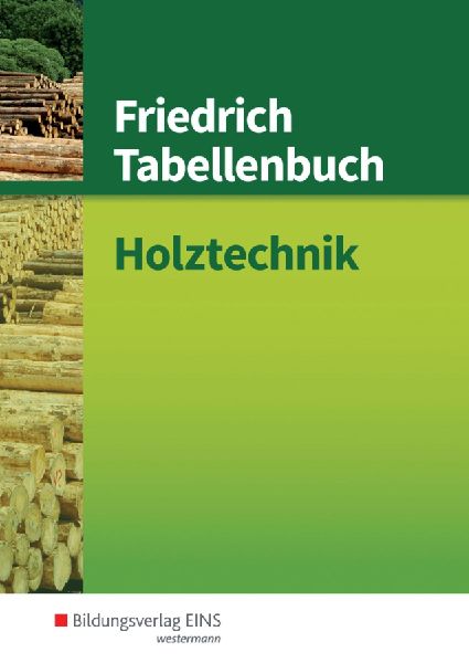 Friedrich Tabellenbuch Holztechnik