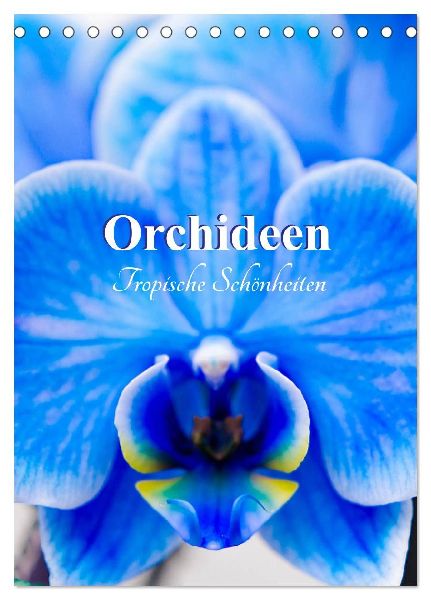 Orchideen - Tropische Schönheiten (Tischkalender 2026 DIN A5 hoch), CALVENDO Monatskalender