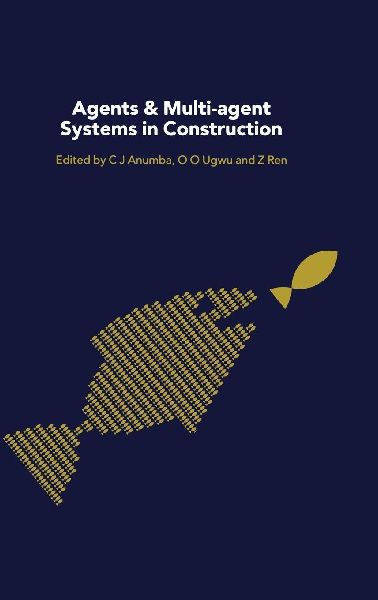 Agents and Multi-Agent Systems in Construction
