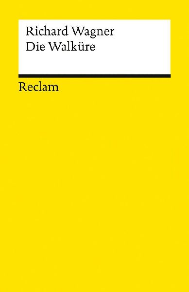 Der Ring des Nibelungen. Erster Tag: Die Walküre