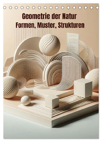 Geometrie der Natur - Formen, Muster, Strukturen (Tischkalender 2027 DIN A5 hoch), CALVENDO Monatskalender