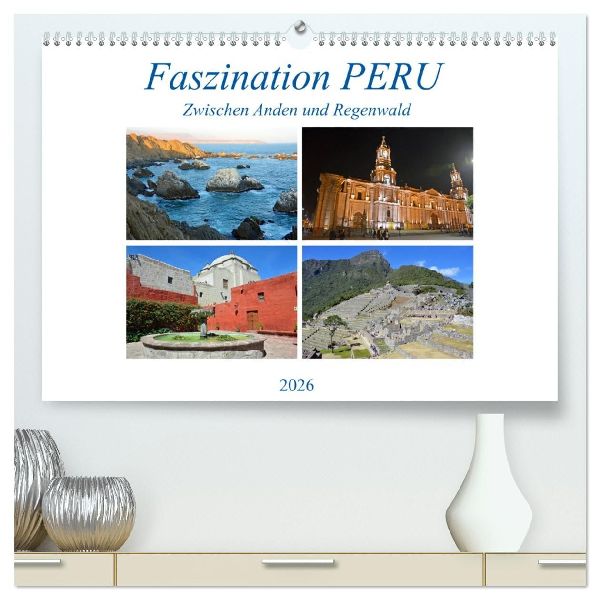 Faszination PERU, zwischen Anden und Regenwald (hochwertiger Premium Wandkalender 2026 DIN A2 quer), Kunstdruck in Hochglanz