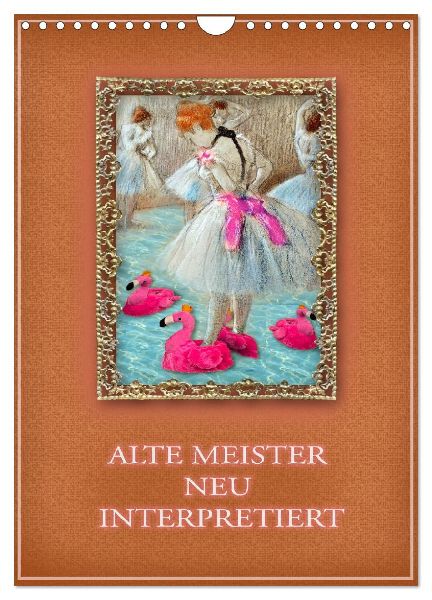 Alte Meister neu interpretiert (Wandkalender 2026 DIN A4 hoch), CALVENDO Monatskalender