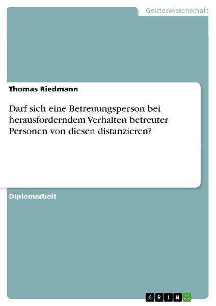 Darf sich eine Betreuungsperson bei herausforderndem Verhalten betreuter Personen von diesen distanzieren?