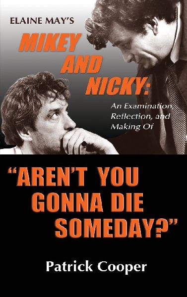 "Aren't You Gonna Die Someday?"  Elaine May's Mikey and Nicky