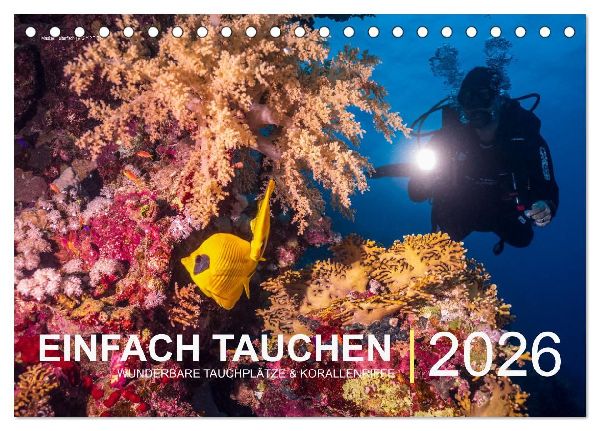 Einfach Tauchen - Wunderbare Tauchplätze und Korallenriffe (Tischkalender 2026 DIN A5 quer), CALVENDO Monatskalender